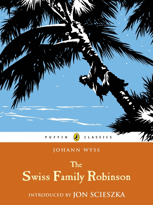 Title details for The Swiss Family Robinson by J. D. Wyss - Available